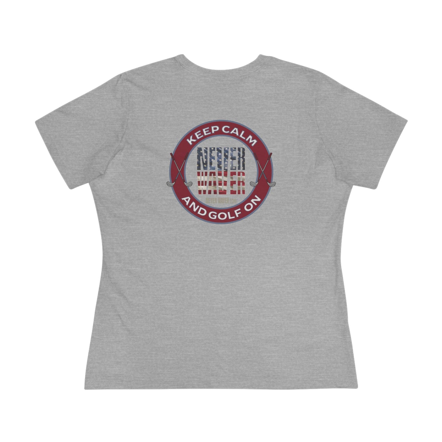 Keep Calm Never Waver and Golf On Women's Cotton Tee