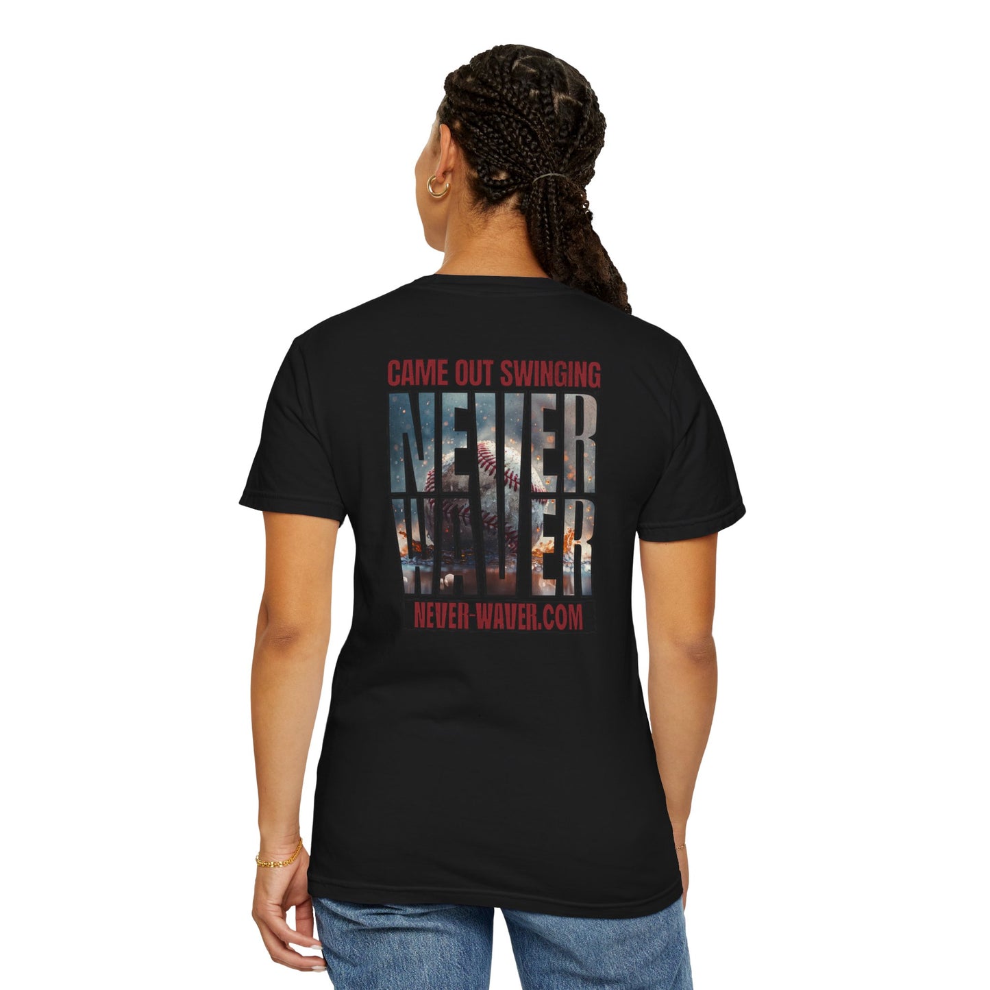 Never Waver T-Shirt — "Came Out Swinging" Graphic Tee