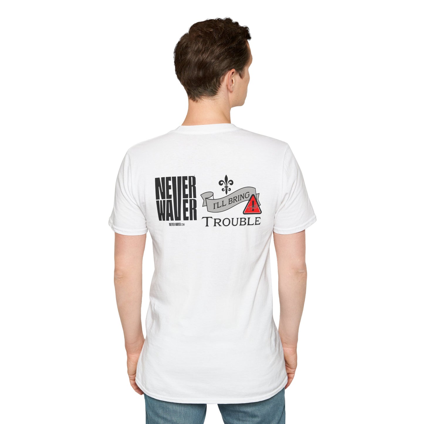 Never Waver I'll Bring The Trouble Unisex Softstyle T-Shirt