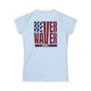 Never Waver Women's Softstyle Tee