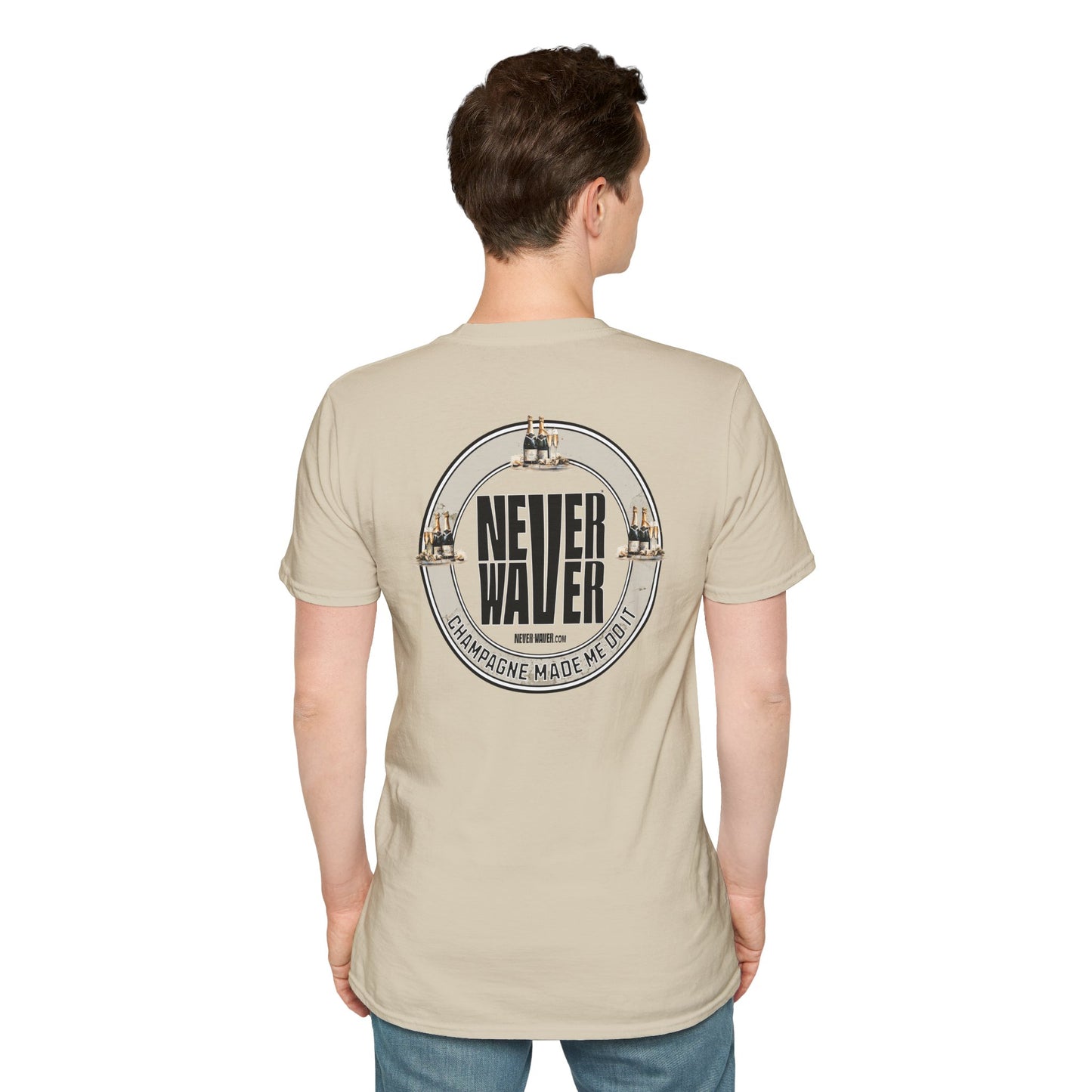 Never Waver Champagne Made Me Do It? Unisex Soft style T-Shirt