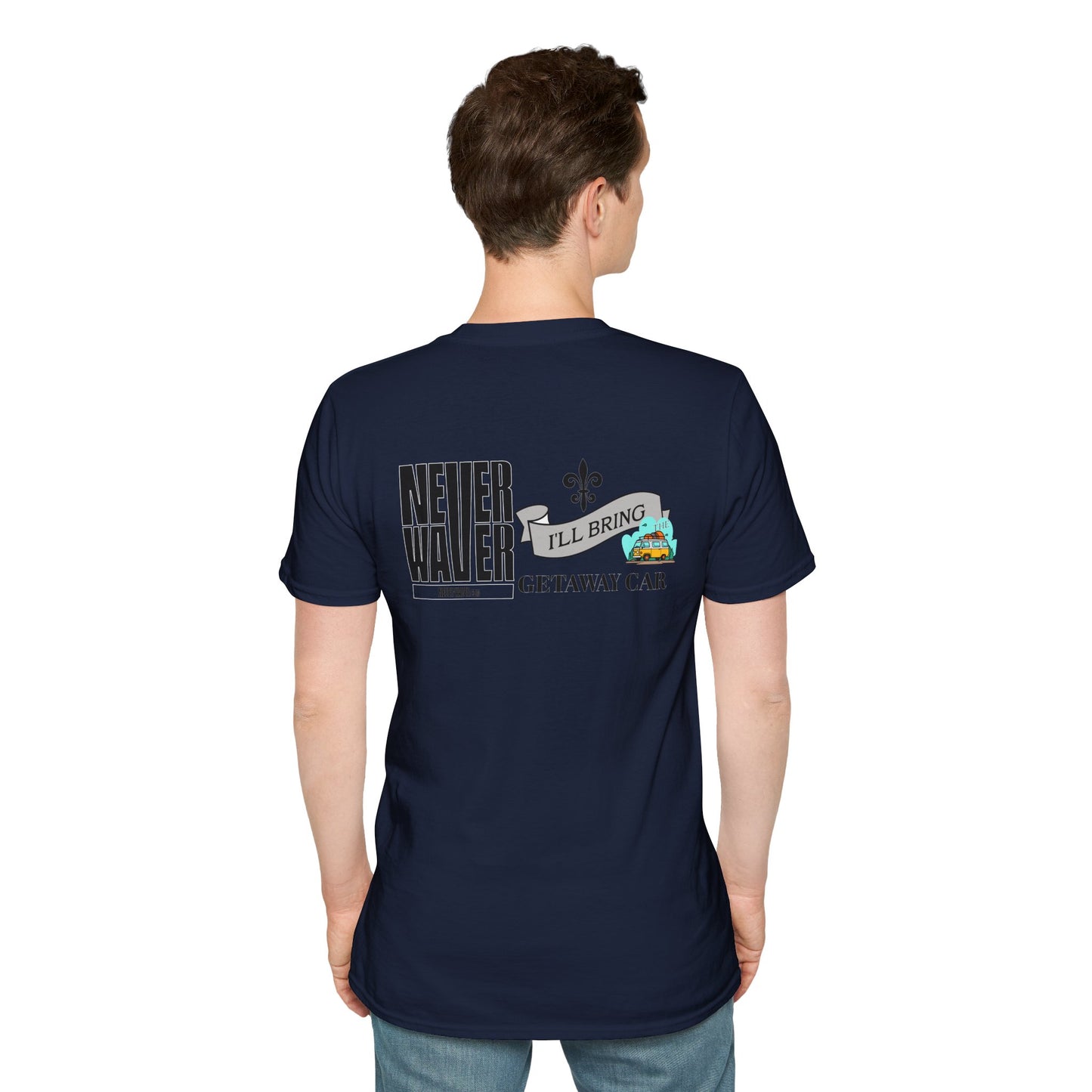 Never Waver I'll Bring The Getaway Car Unisex Softstyle T-Shirt