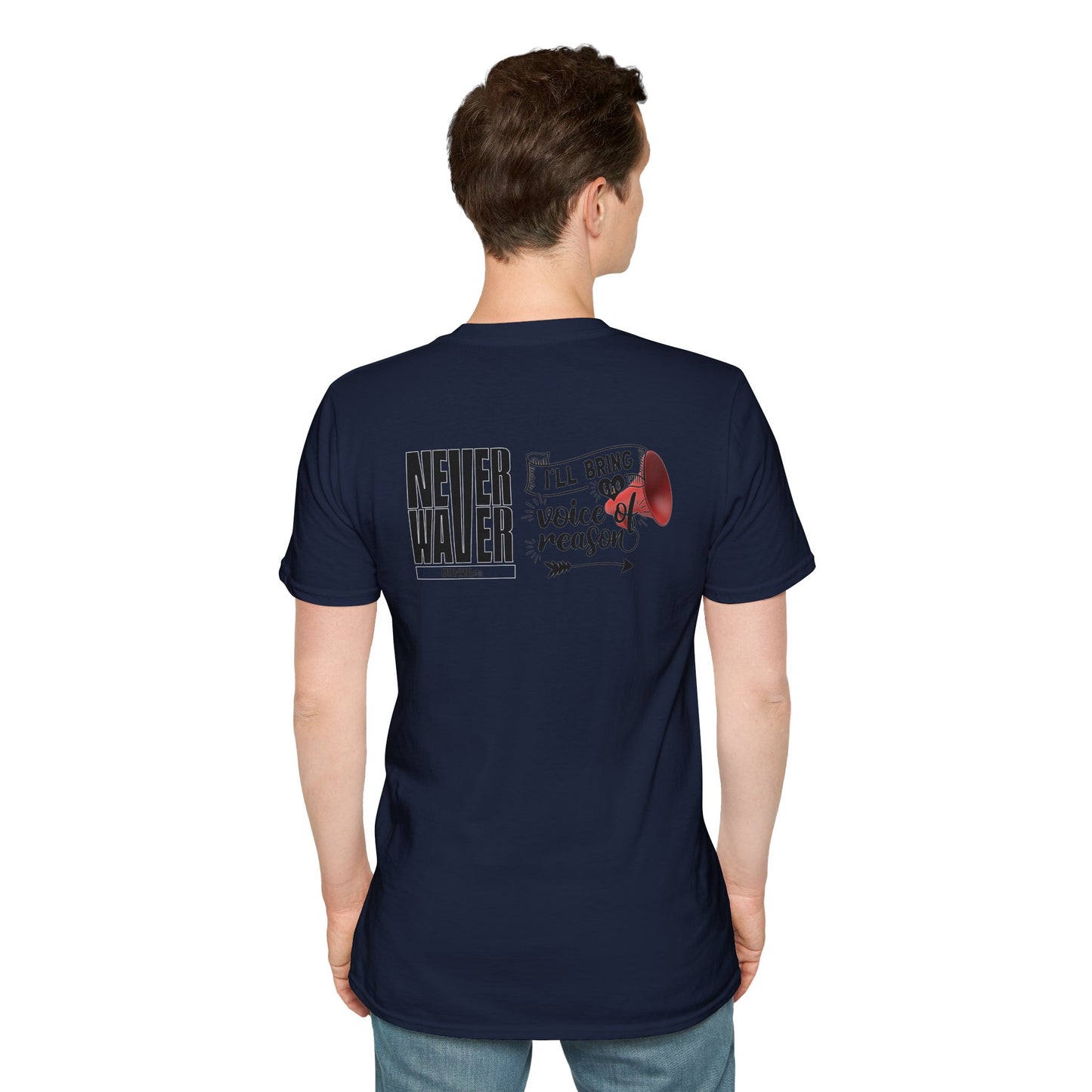 Never Waver I'll Bring The  Voice of Reason Unisex Softstyle T-Shirt