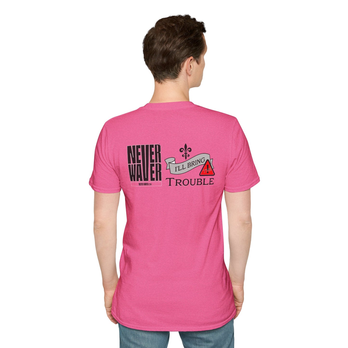 Never Waver I'll Bring The Trouble Unisex Softstyle T-Shirt