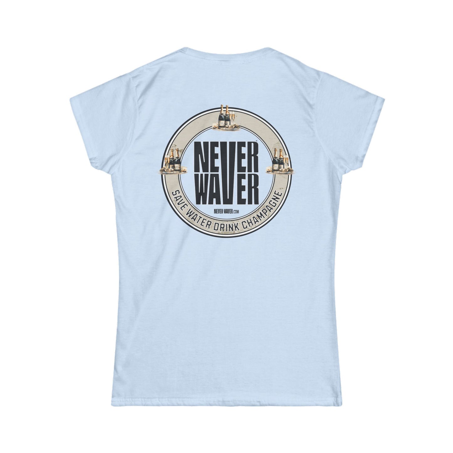 Never Waver Save Water Drink Champagne Women's Soft Style Tee