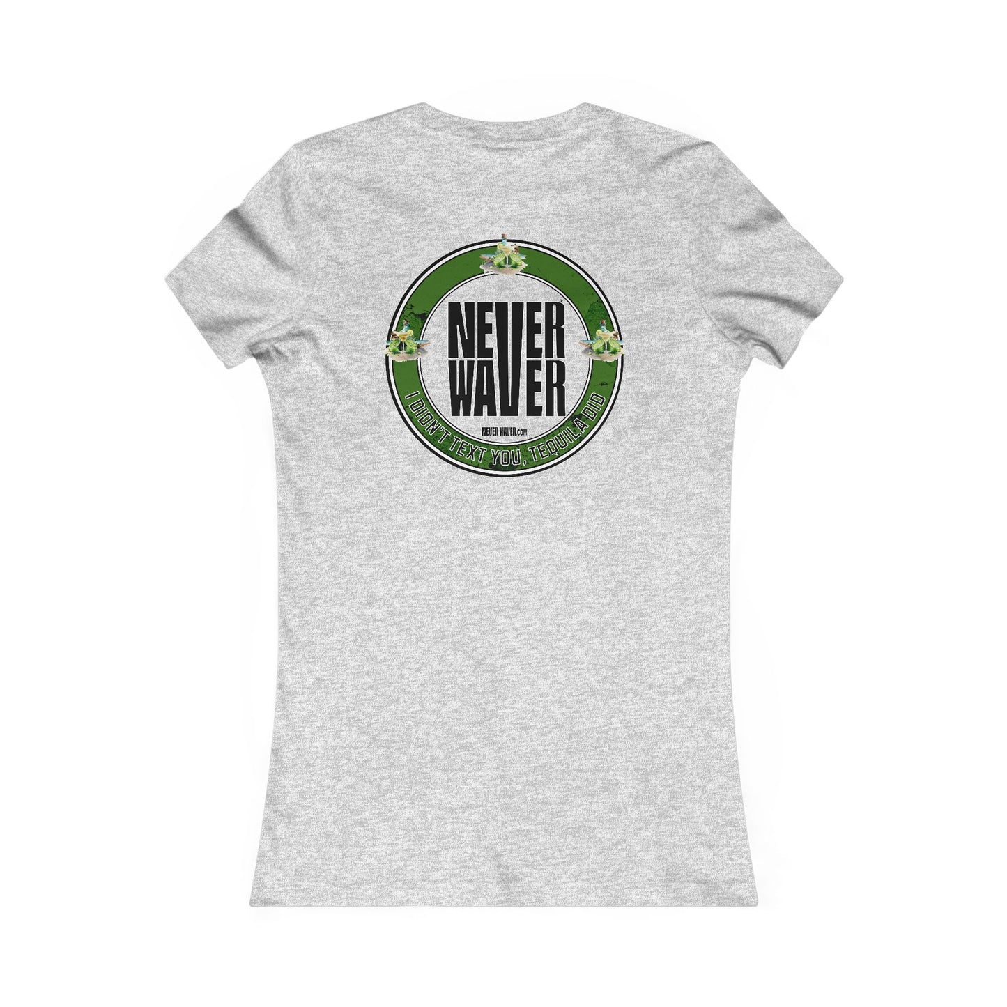 Never Waver I Didn't Text You Tequila Did Women's Tee