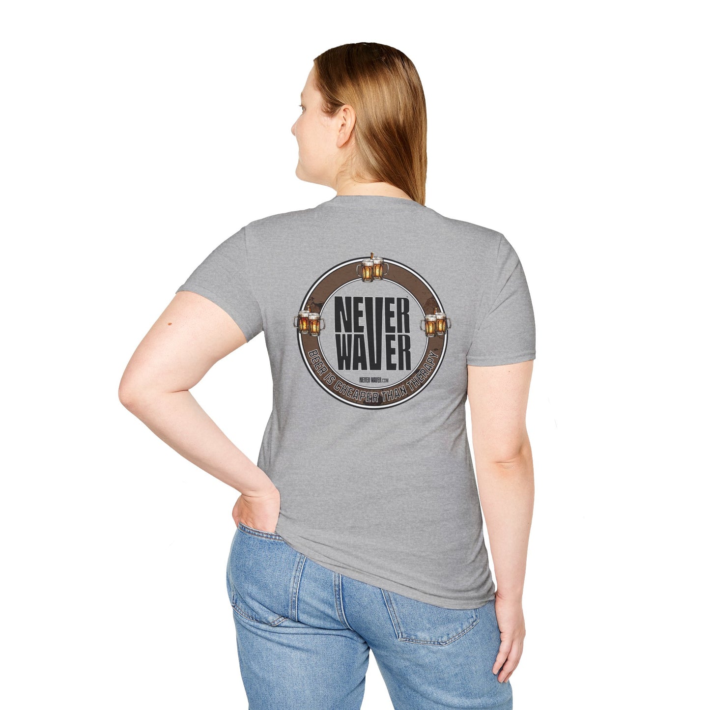 Never Waver Beer Is cheaper Than Therapy  Unisex Soft style T-Shirt