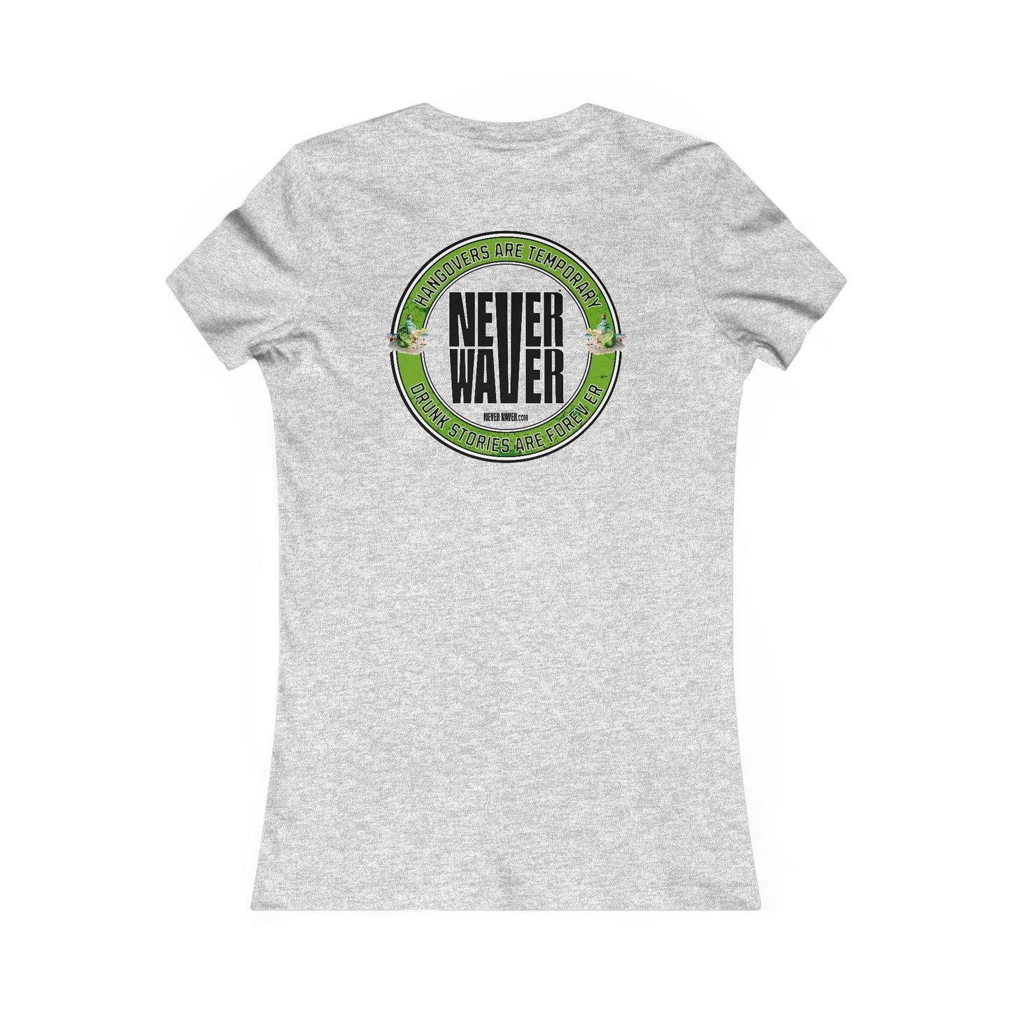 Hangovers Are Temporary Never Waver Drunk Stories Are Forever Graphic Tee