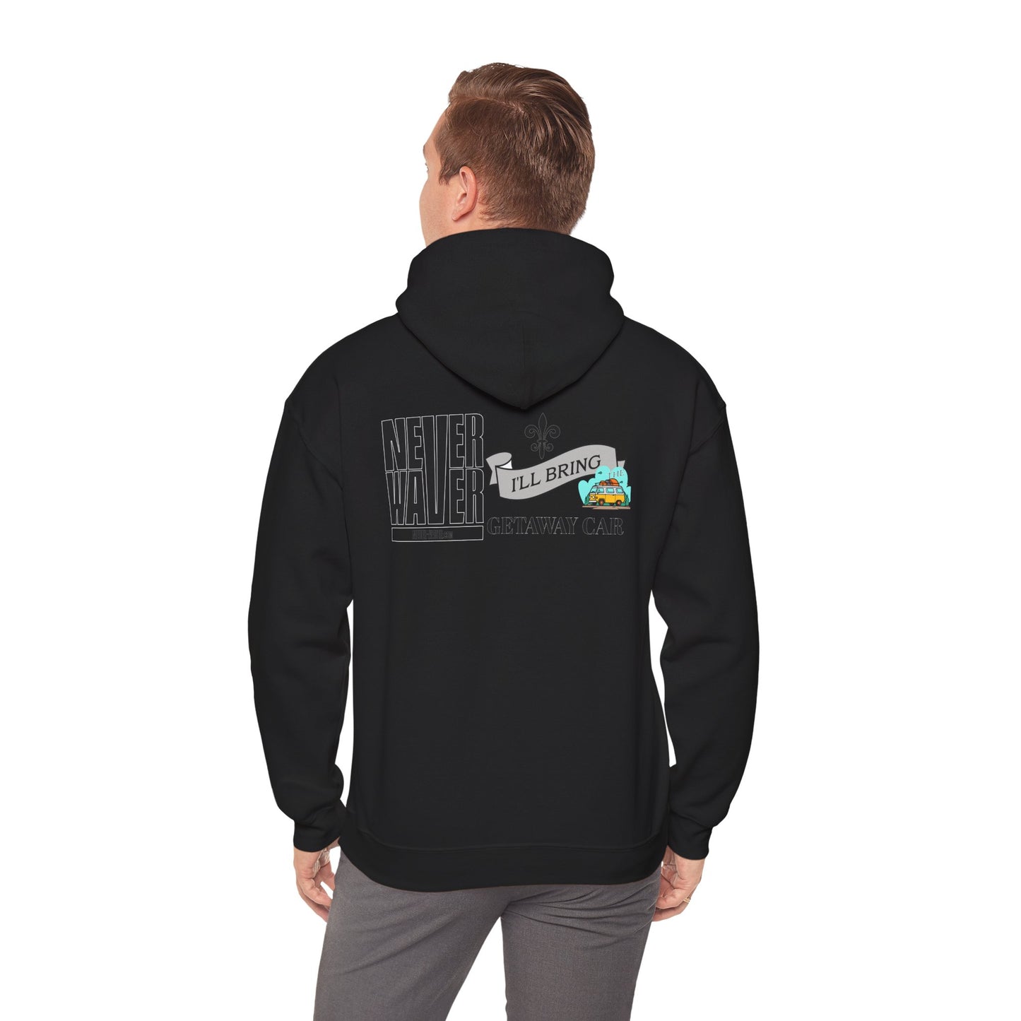 "Never Waver I'll Bring The Getaway Car" Inspirational Unisex Hoodie