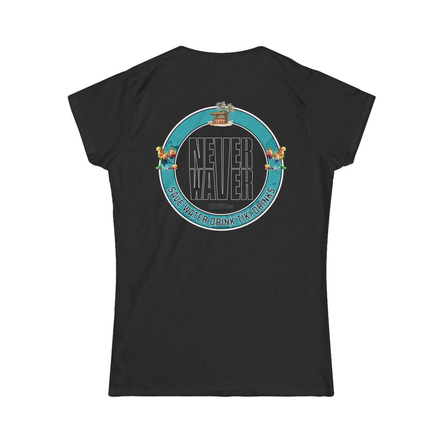Never Waver Save Water Drink Tiki Drinks Women's Soft Style Tee