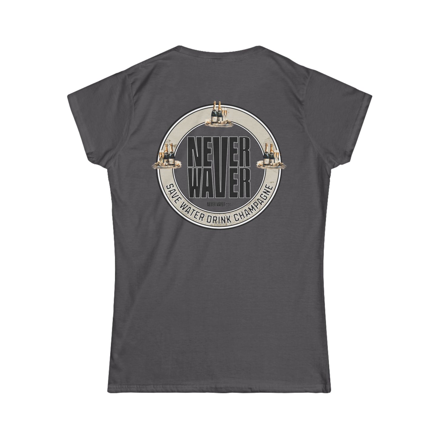 Never Waver Save Water Drink Champagne Women's Soft Style Tee