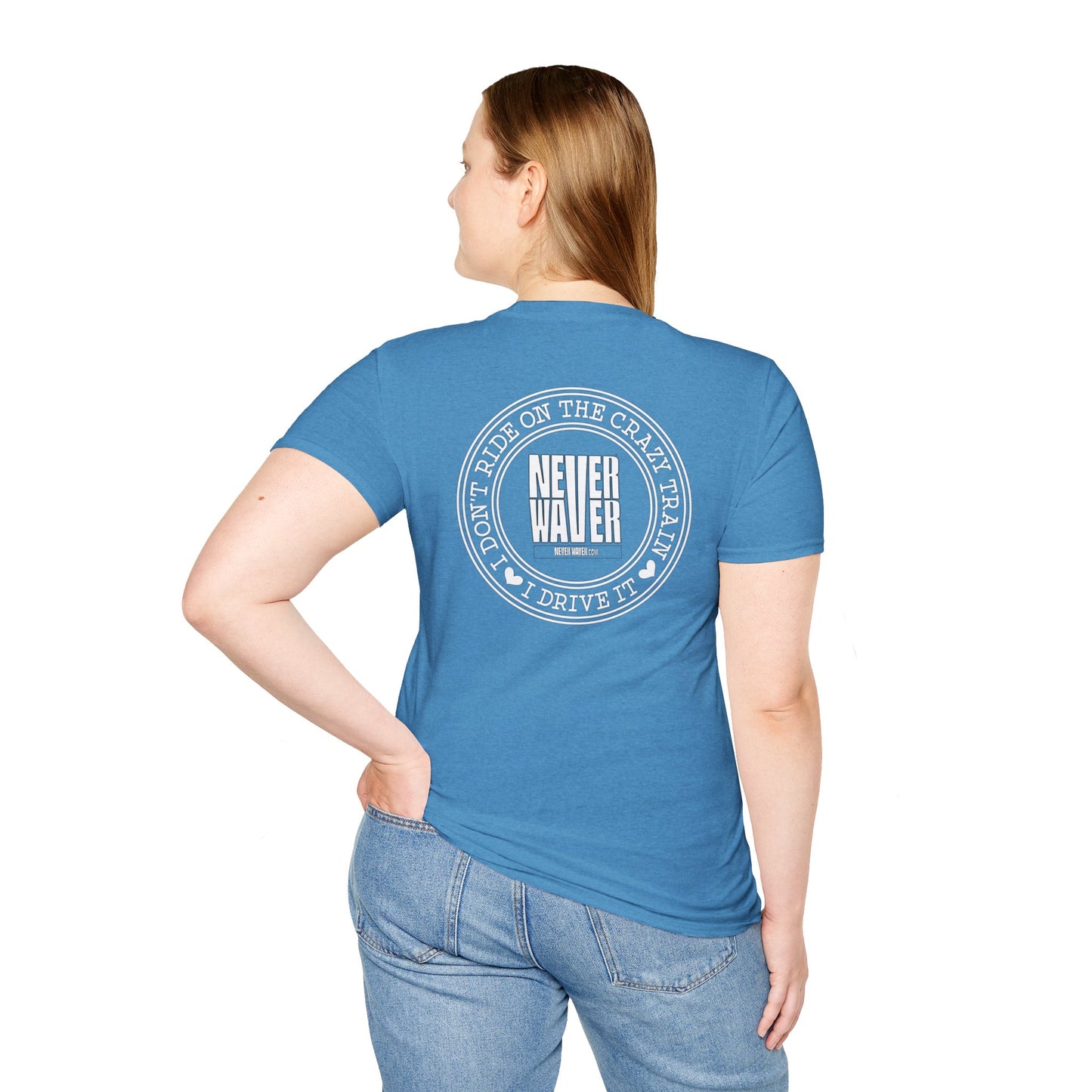 Never Waver I don't ride the Crazy Train I Drive it Unisex Softstyle T-Shirt