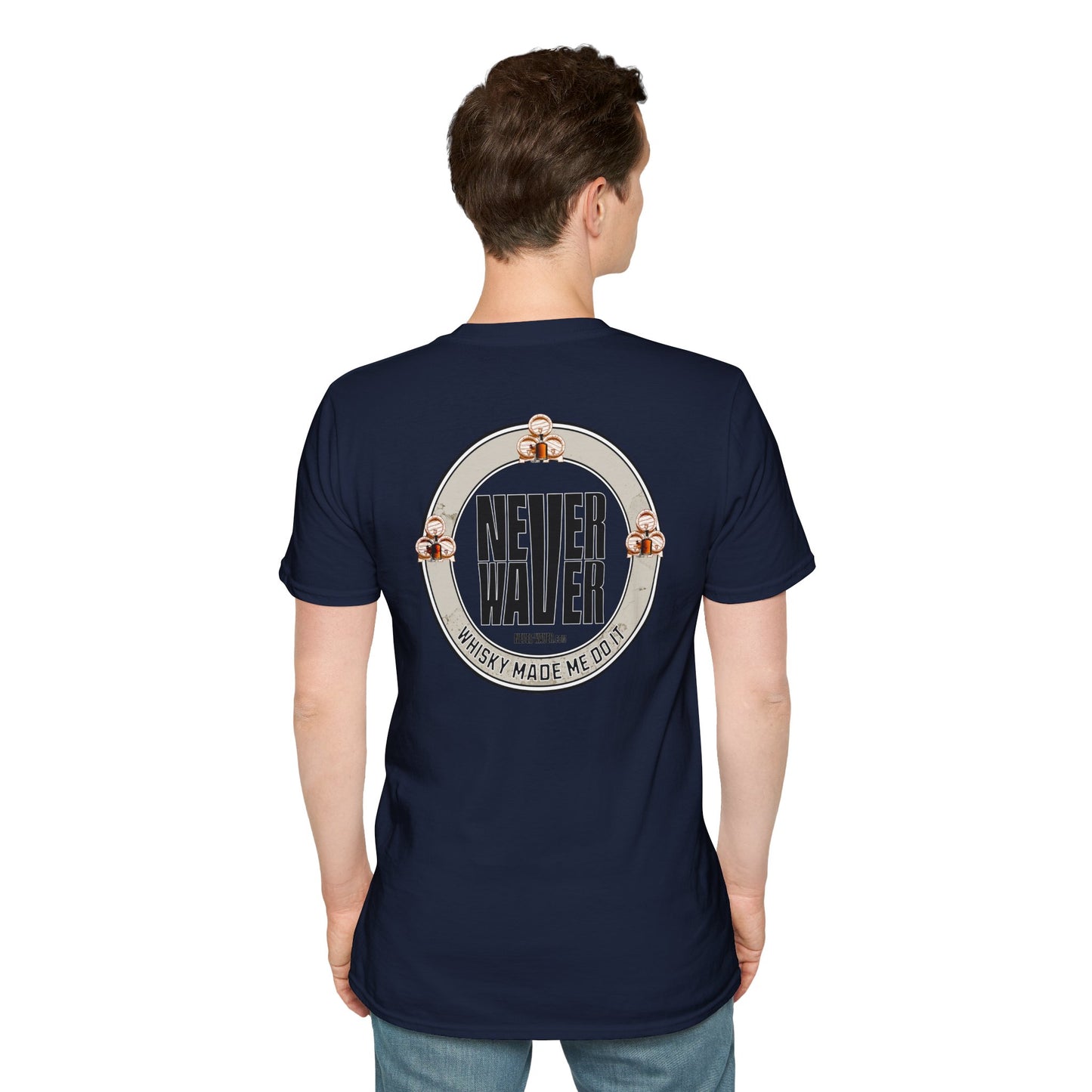 Never Waver Whisky Made Me Do It? Unisex Soft style T-Shirt