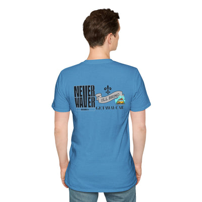 Never Waver I'll Bring The Getaway Car Unisex Softstyle T-Shirt