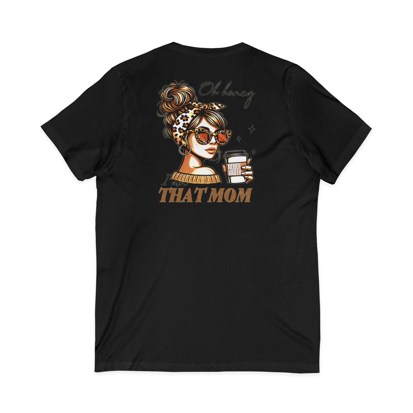 Never Waver Oh Honey I am that Mom V-Neck Tee for Moms - Patriotic Short Sleeve Shirt