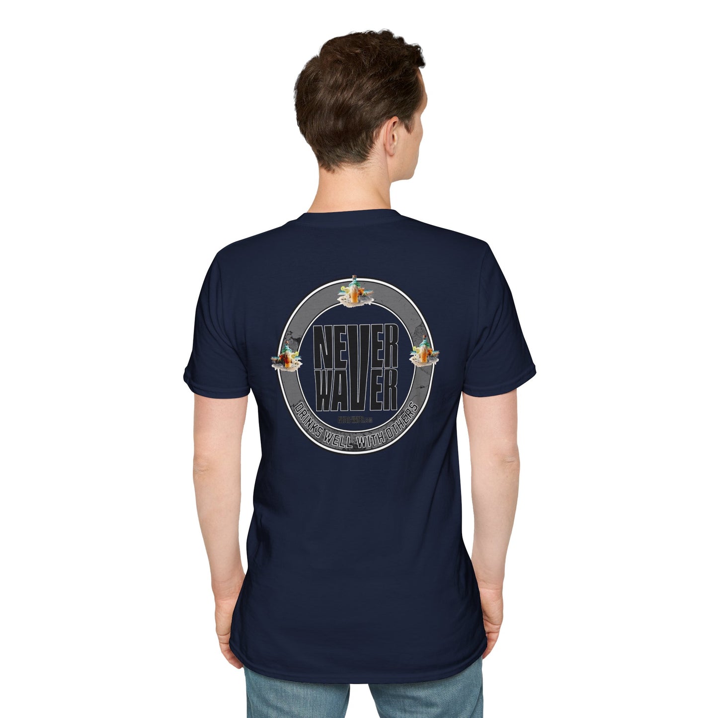 Never Waver Drinks Well With Others Unisex Soft style T-Shirt