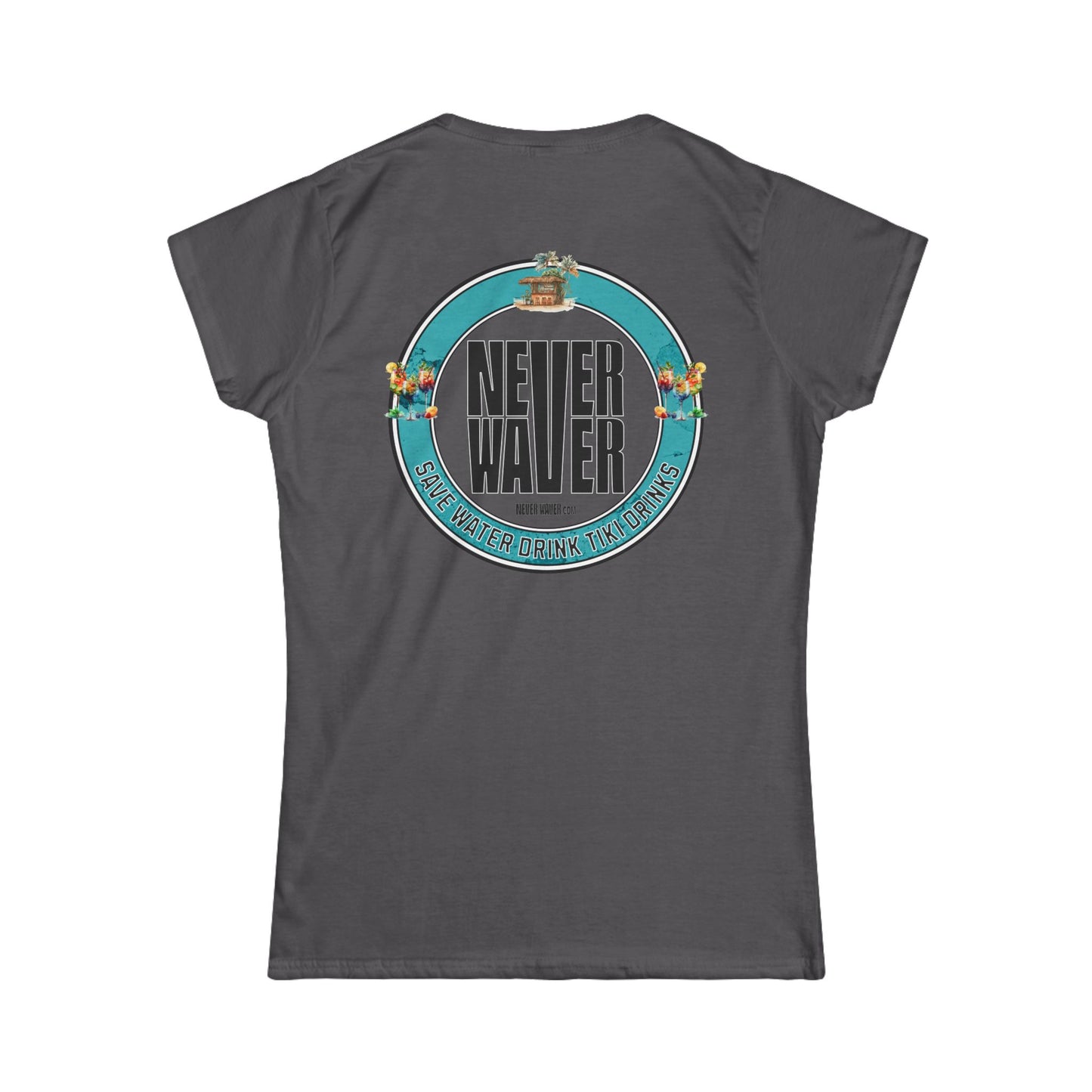 Never Waver Save Water Drink Tiki Drinks Women's Soft Style Tee