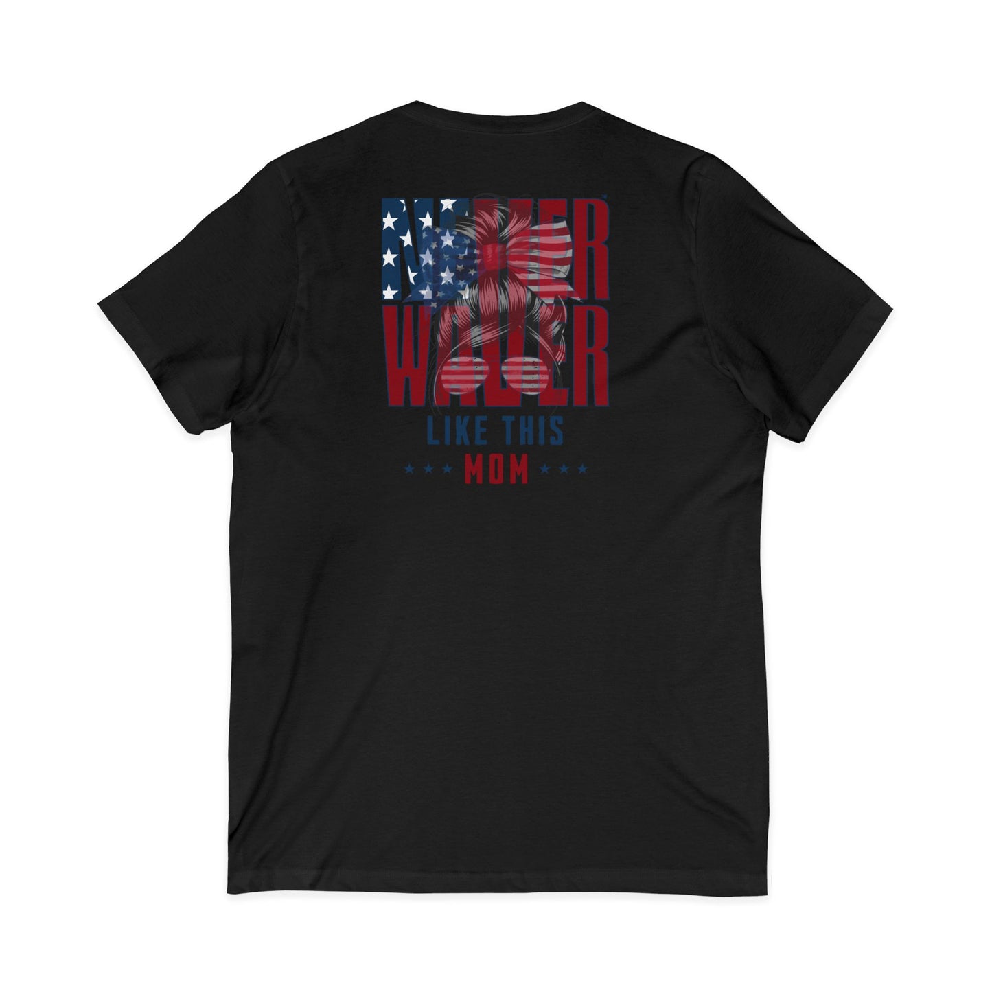 Never Waver Like This Mom V-Neck Tee for Moms - Patriotic Short Sleeve Shirt