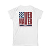 Never Waver Women's Softstyle Tee