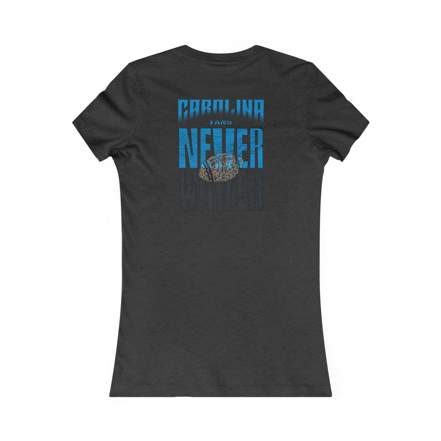 Carolina  Fans Never Waver W-Leopard Football Women's Favorite Tee