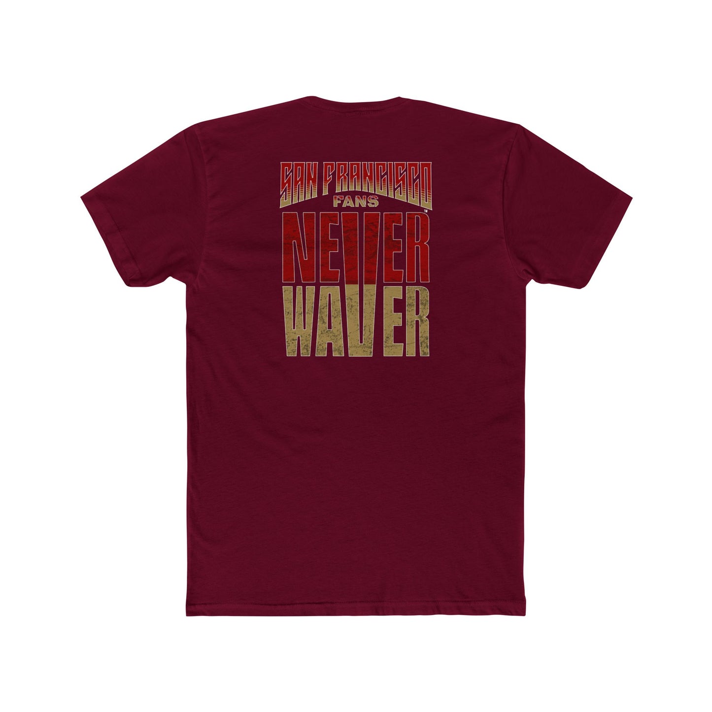 San Francisco Fans Never Waver Unisex Cotton Crew Tee