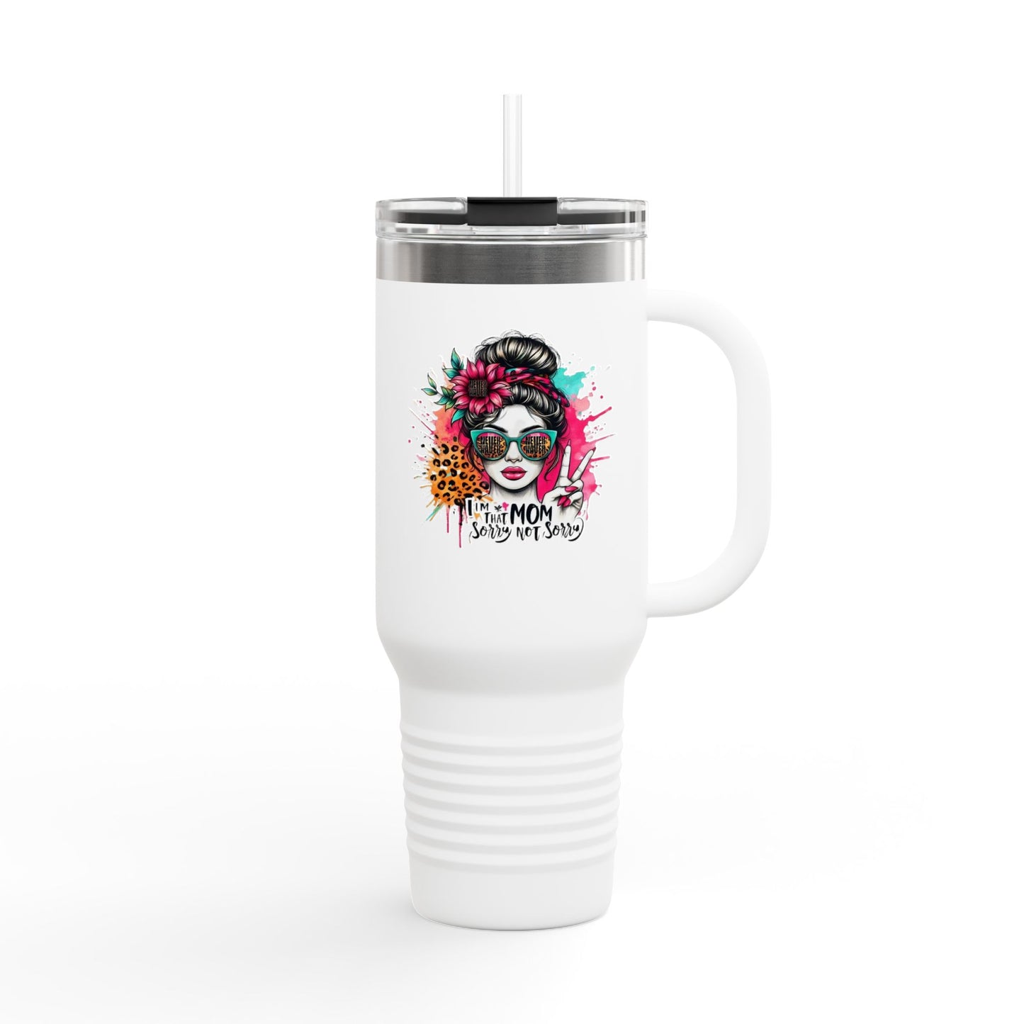 Never waver  I'm that Mom Sorry Not Sorry Insulated Travel Mug