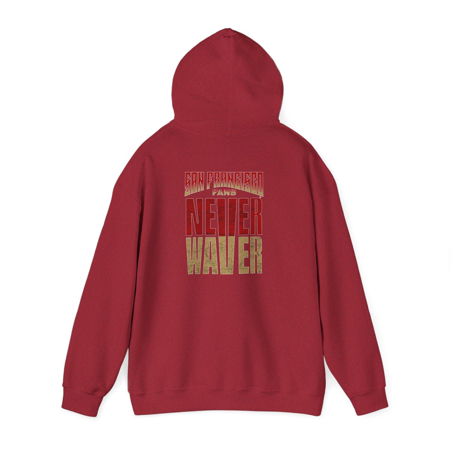 San Francisco Fans Never Waver Unisex Hoodie - Sweatshirt
