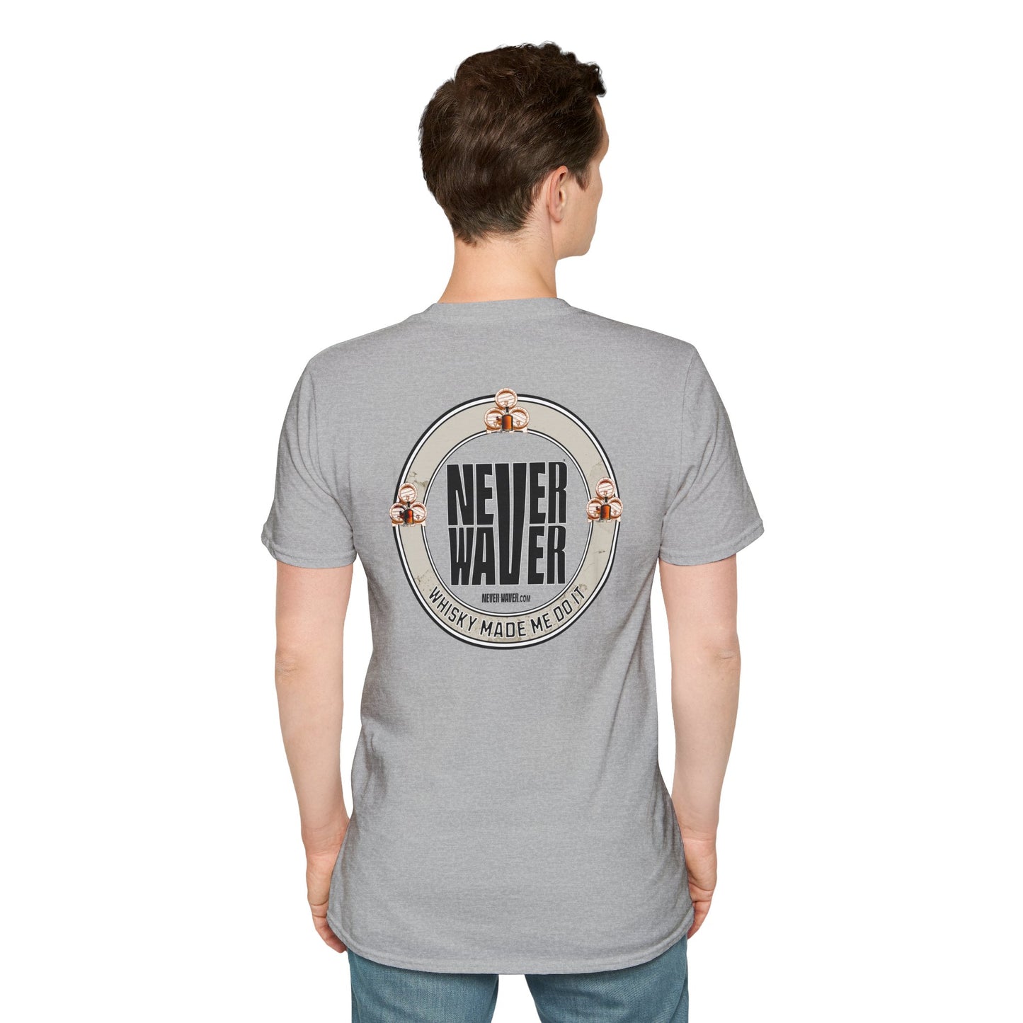 Never Waver Whisky Made Me Do It? Unisex Soft style T-Shirt