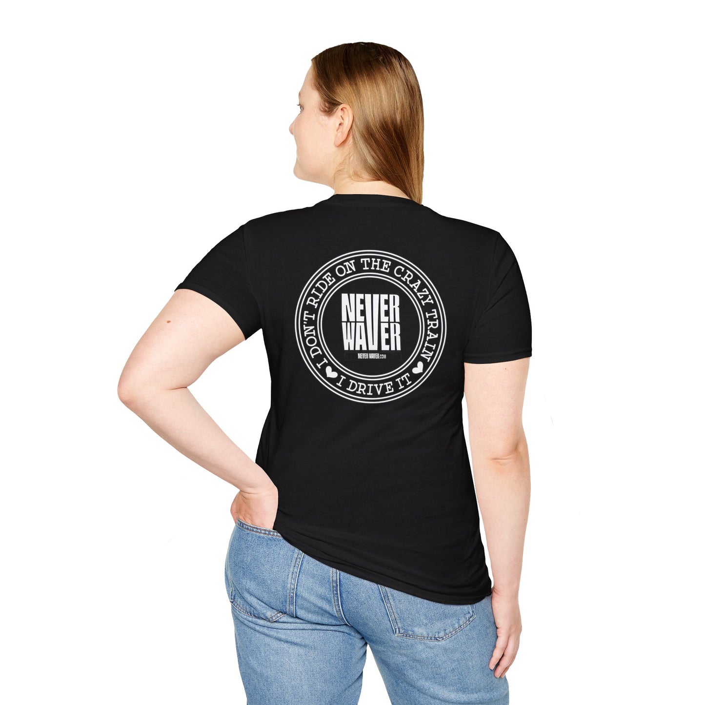 Never Waver I don't ride the Crazy Train I Drive it Unisex Softstyle T-Shirt