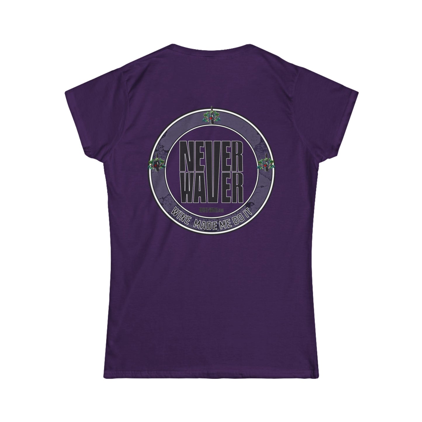 Never Waver Wine Made Me Do It Women's Soft Style Tee -