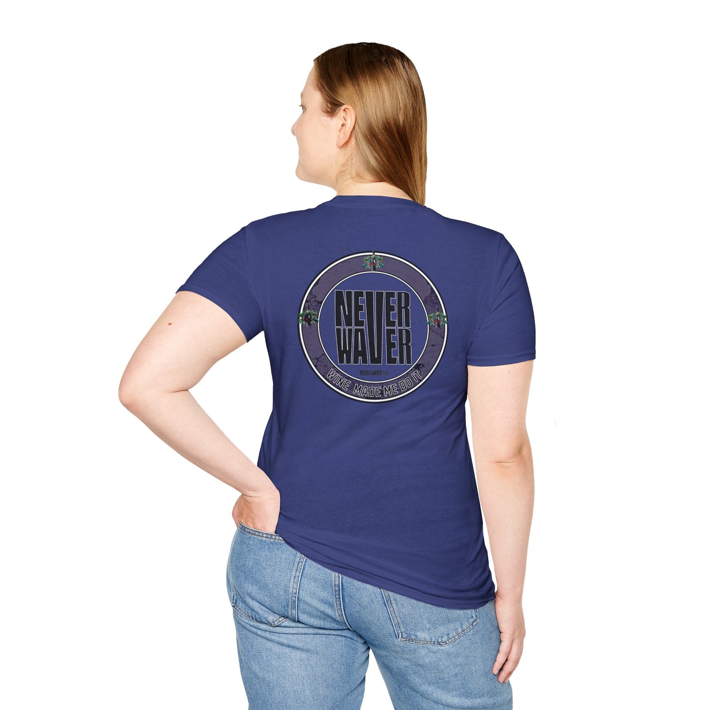 Never Waver Wine Made Me Do It Unisex Soft style T-Shirt