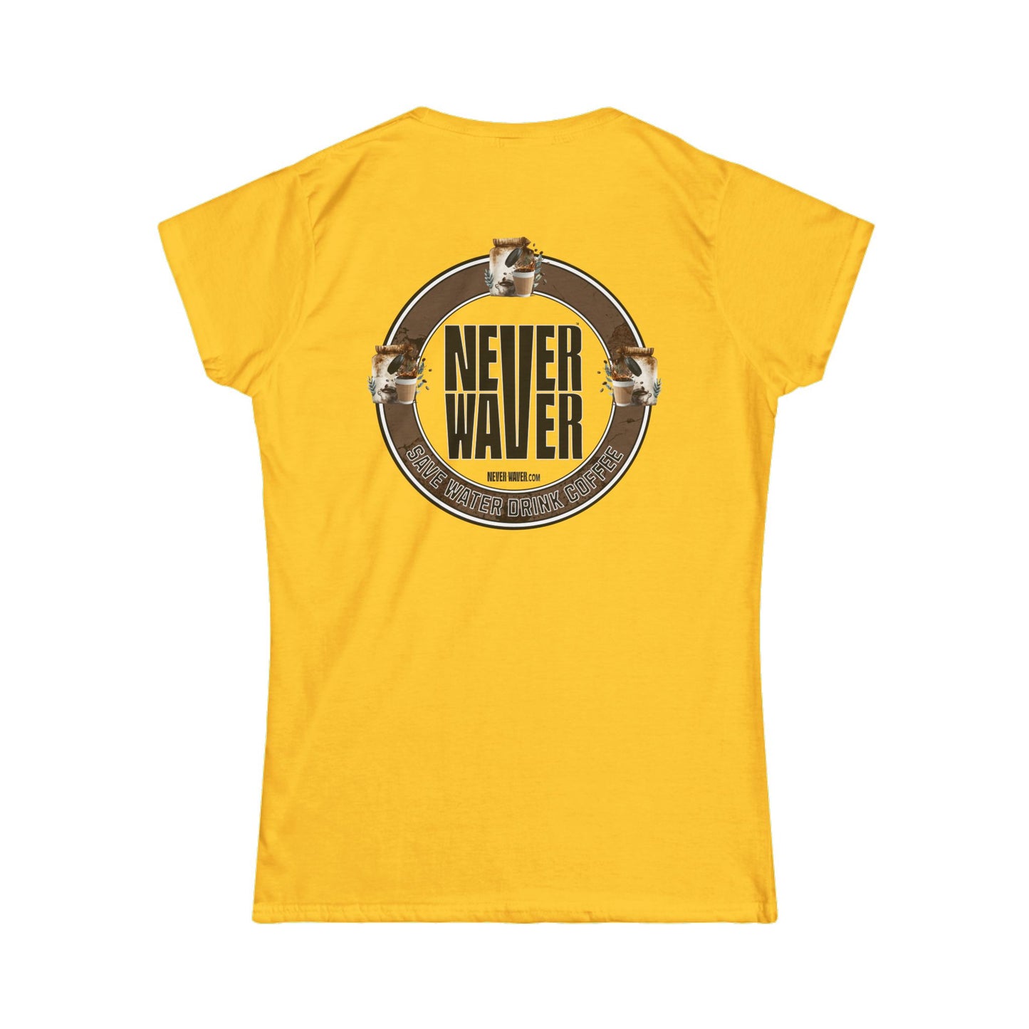 Never Waver Save Water Drink Coffee Women's Soft Style Tee