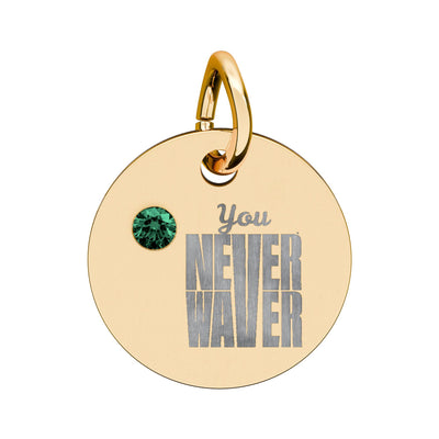 Circle Birthstone Charm — Engraved "You Never Waver" Inspirational Pendant