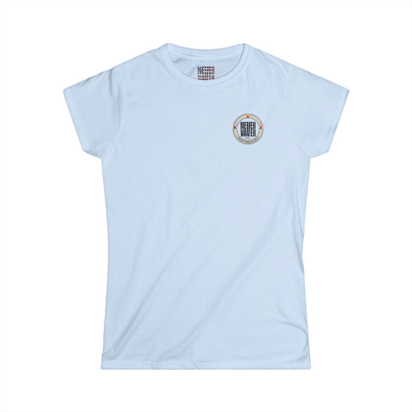 Never Waver Whisky Made me do it? Women's Soft Style Tee