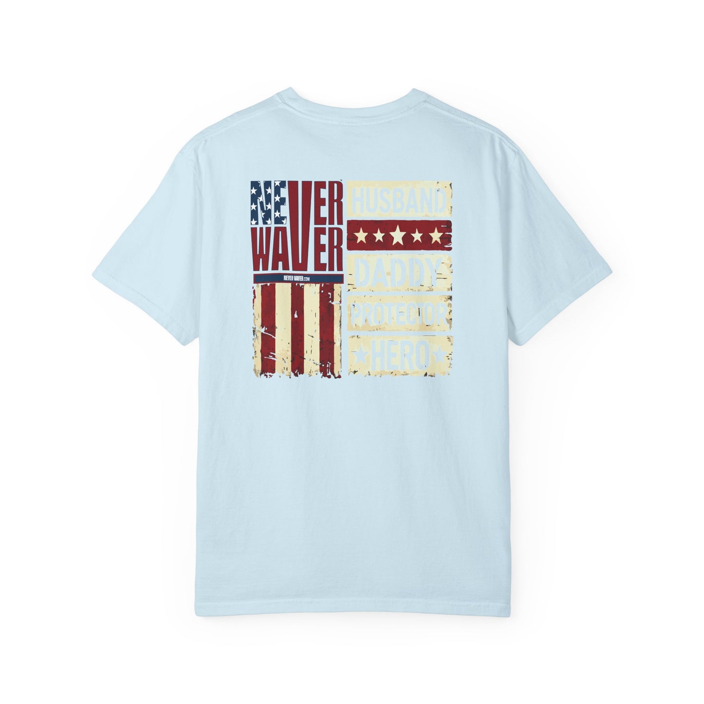 'Never Waver Husband Daddy Protector Hero ' Design Unisex Garment-Dyed T-Shirt