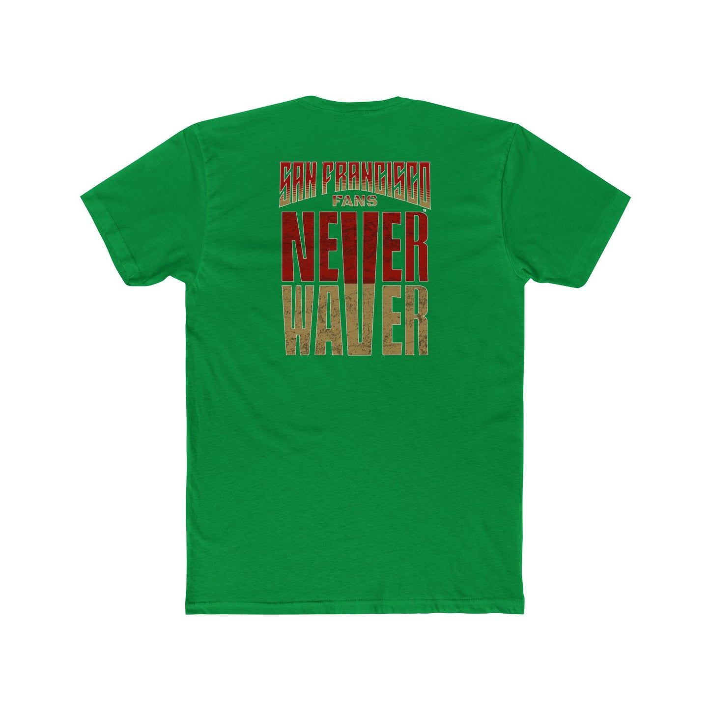 San Francisco Fans Never Waver Unisex Cotton Crew Tee