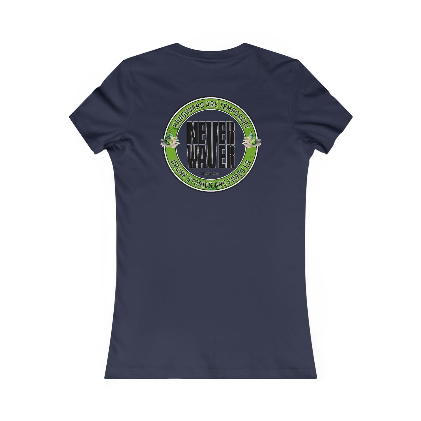 Hangovers Are Temporary Never Waver Drunk Stories Are Forever Graphic Tee