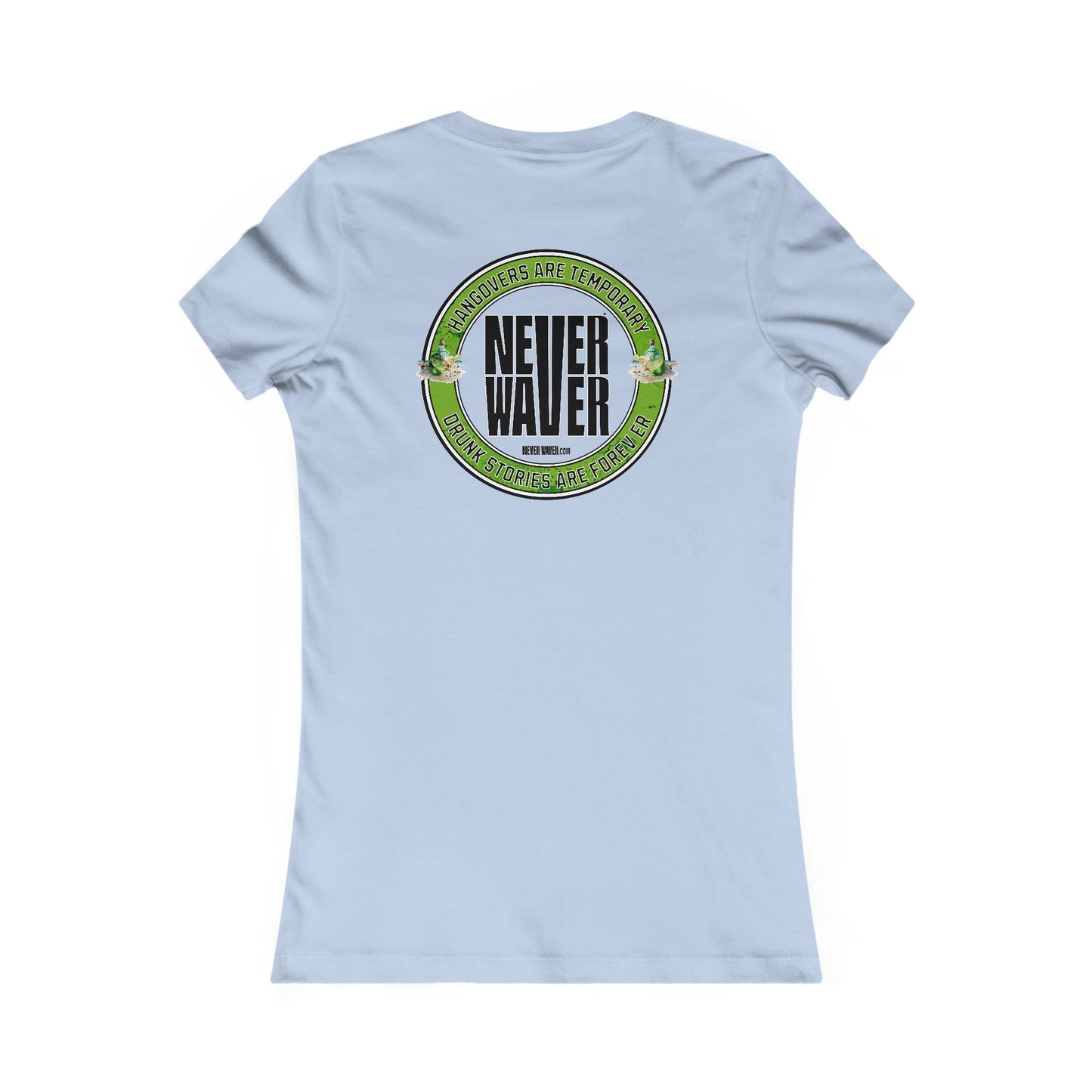 Hangovers Are Temporary Never Waver Drunk Stories Are Forever Graphic Tee