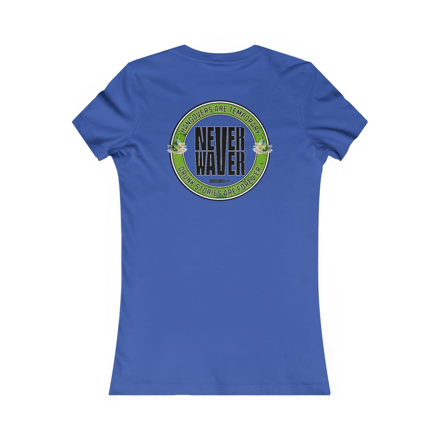 Hangovers Are Temporary Never Waver Drunk Stories Are Forever Graphic Tee