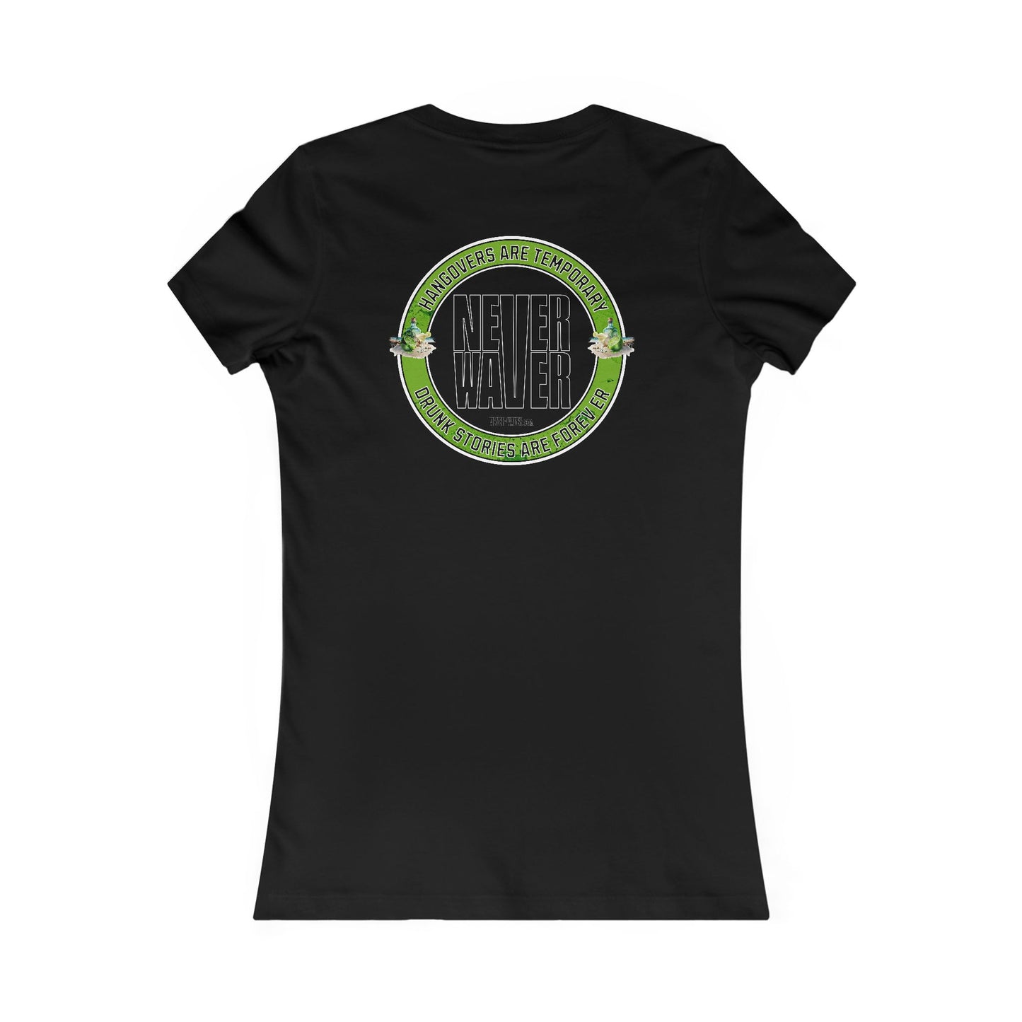 Hangovers Are Temporary Never Waver Drunk Stories Are Forever Graphic Tee