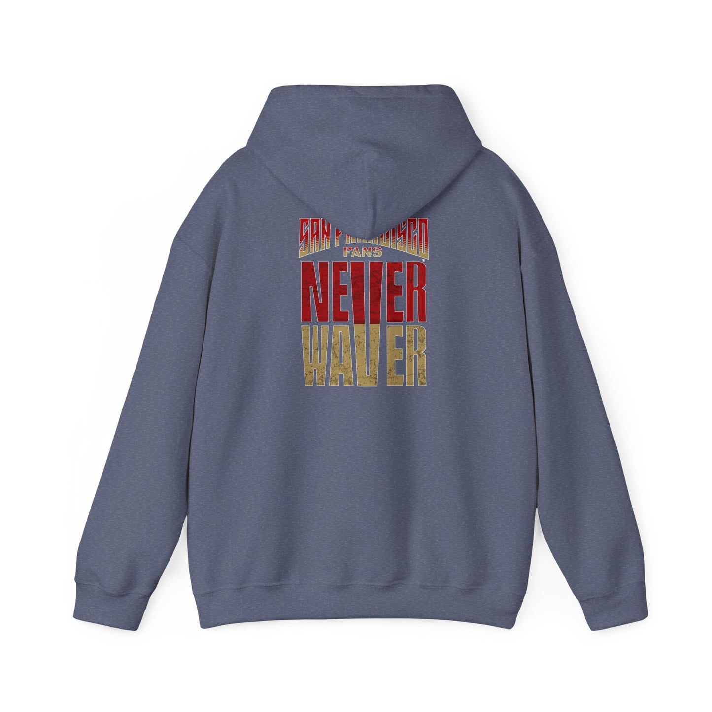 San Francisco Fans Never Waver Unisex Hoodie - Sweatshirt