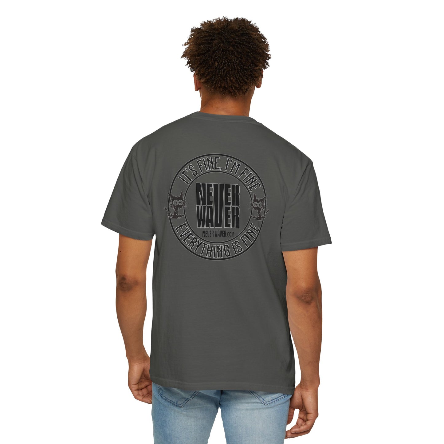 Unisex Garment-Dyed T-Shirt - 'It's Fine , I'm Fine Never Waver Everything Is Fine' Design