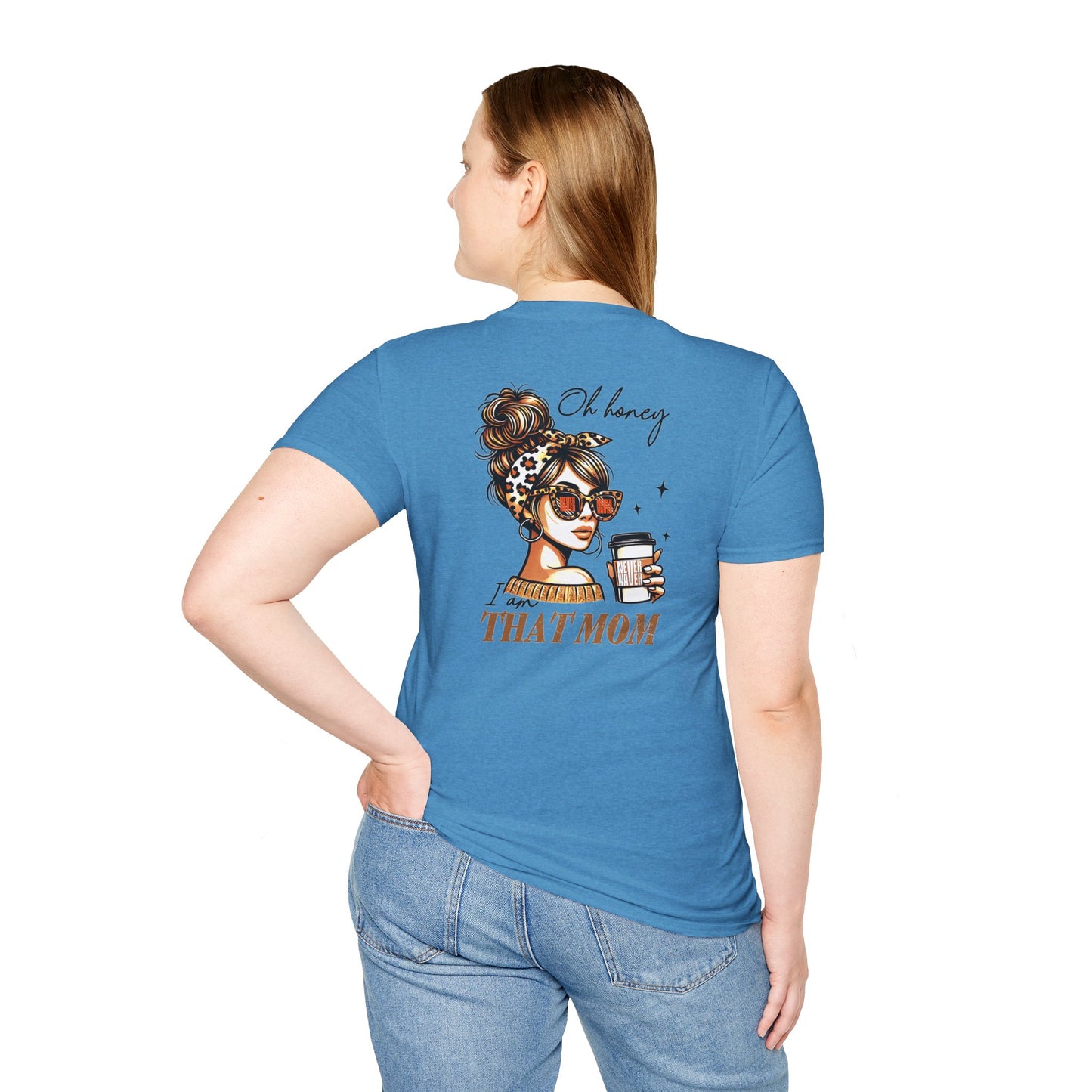 Never Waver Oh Honey I am that Mom Unisex Softstyle T-Shirt