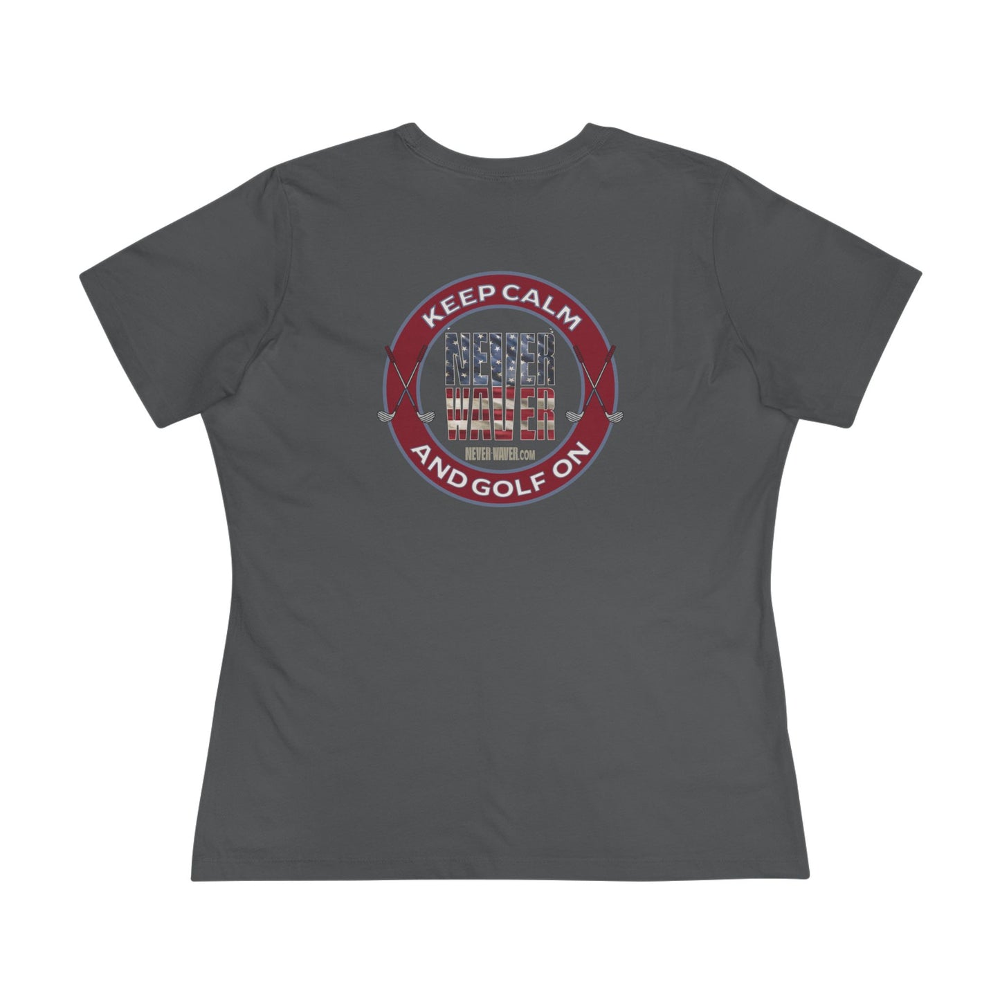 Keep Calm Never Waver and Golf On Women's Cotton Tee