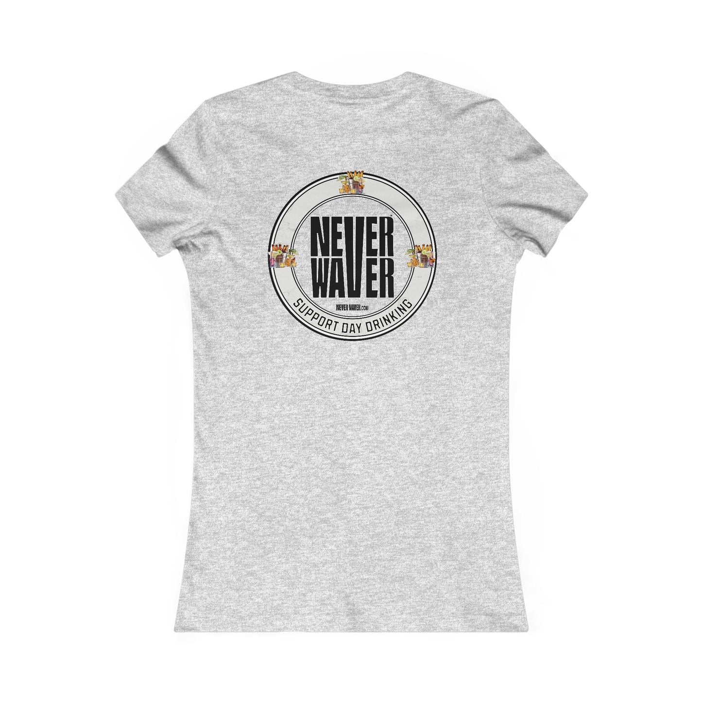 Support Day Drinking Never Waver Women's Favorite Tee