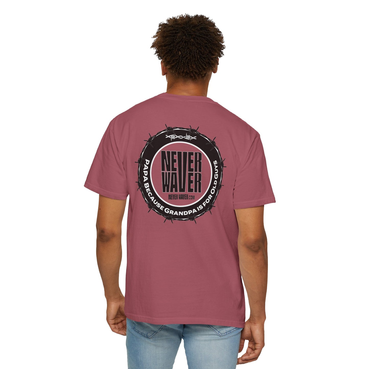 Never Waver PAPA Because Grandpa Is For Old Guys Unisex Garment-Dyed T-shirt – Motivational Graphic Tee  Papa/Grandpa