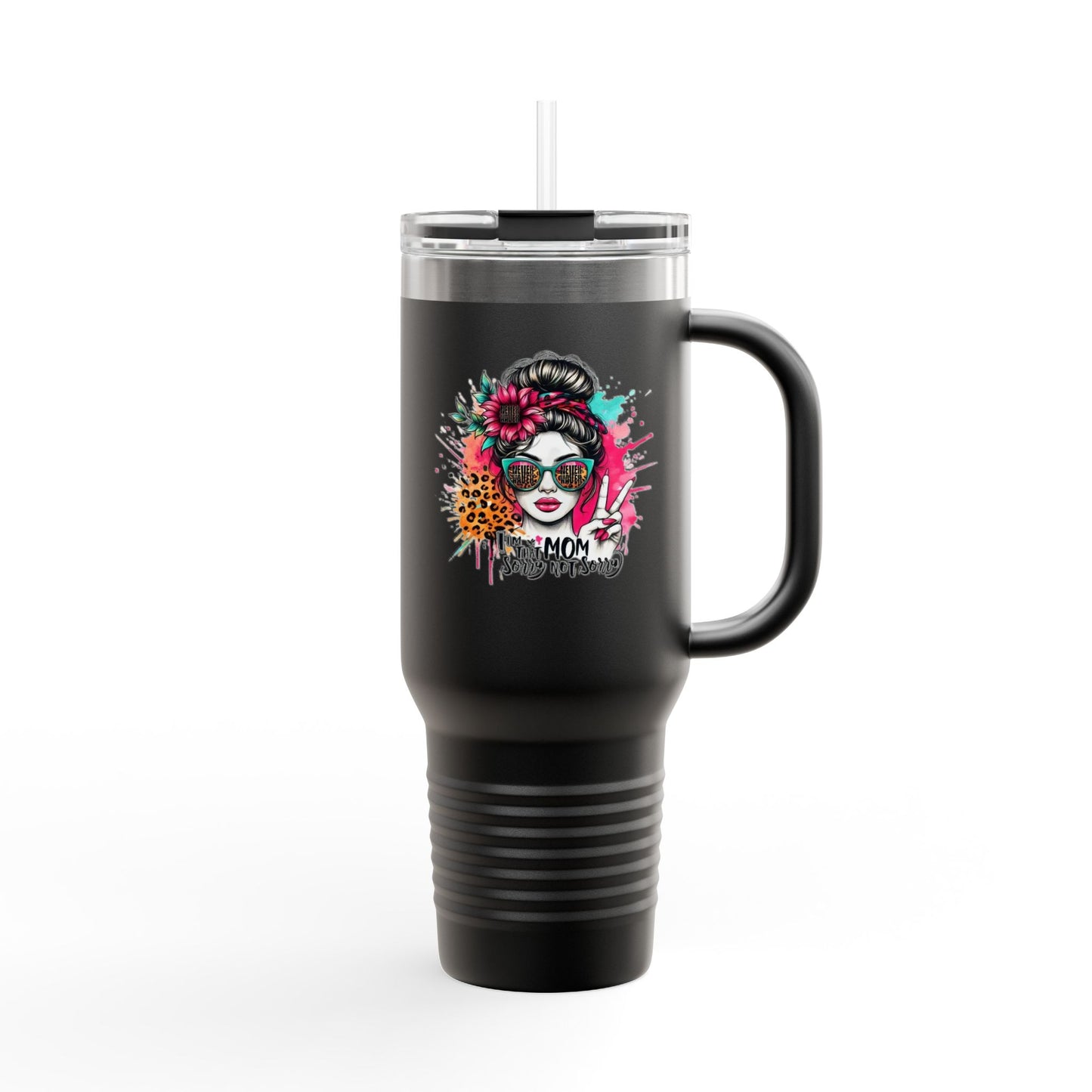 Never waver  I'm that Mom Sorry Not Sorry Insulated Travel Mug