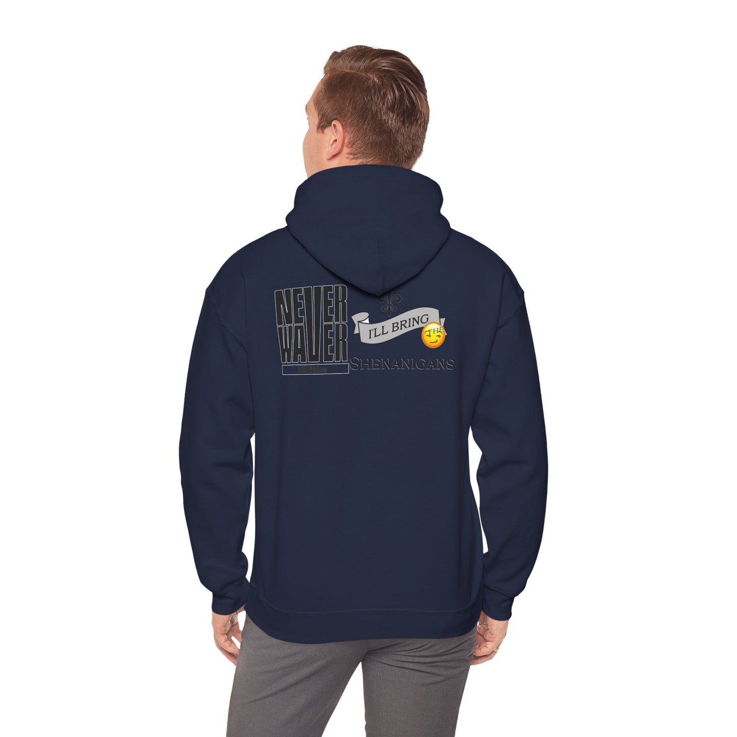 "Never Waver I'll Bring The Shenanigans" Inspirational Unisex Hoodie