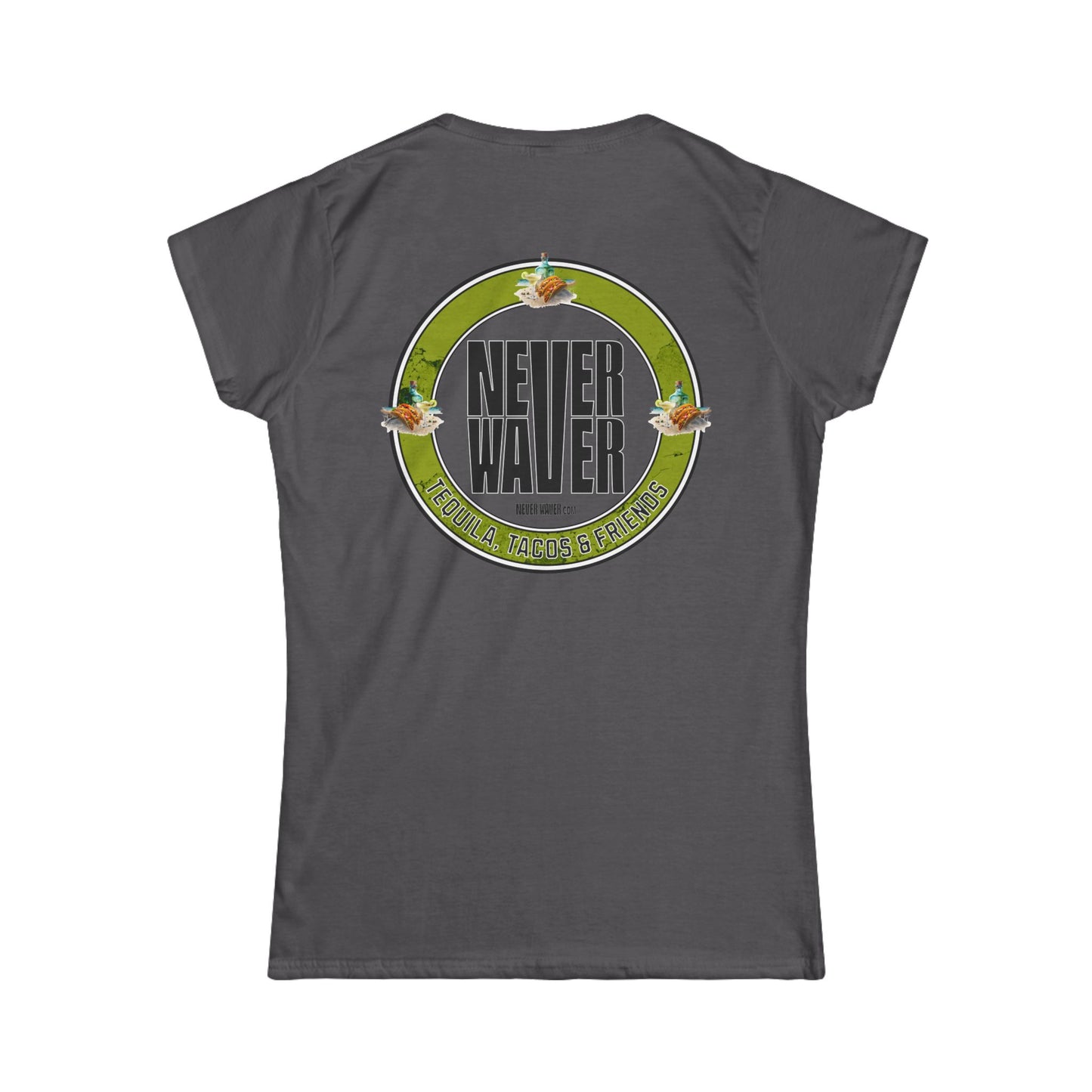 Never Waver Tequila, Tacos, And Friends Women's Soft Style Tee