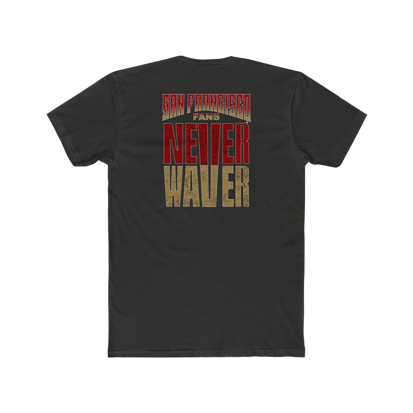 San Francisco Fans Never Waver Unisex Cotton Crew Tee